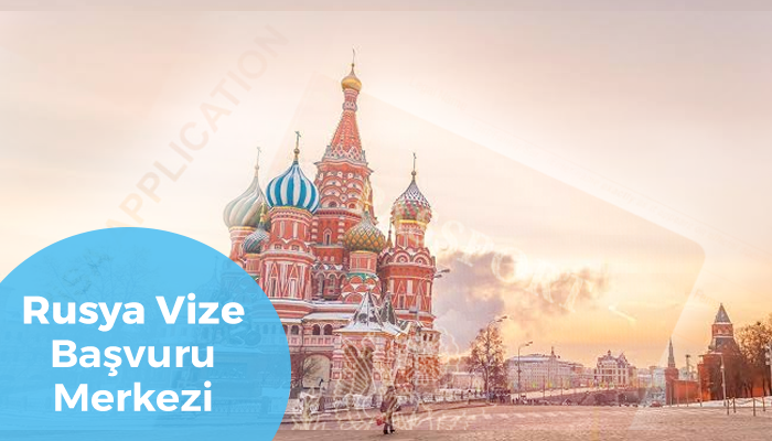 rusya vize başvuru merkezi