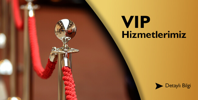 Yüksek kalite hizmet anlayışı, VIP Servisler.